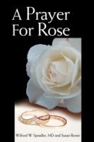 A Prayer for Rose - MD Wilford W. Spradlin,Susan Renee - cover