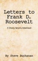 Letters to Frank D. Roosevelt: A Shorty Stevens Adventure - Steve Buchanan - cover