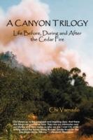A Canyon Trilogy: Life Before, During and After the Cedar Fire - Chi Varnado - cover