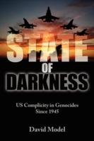 State of Darkness: US Complicity in Genocides Since 1945 - David Model - cover