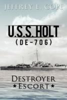U.S.S. HOLT (DE-706) Destroyer Escort - Jeffrey E. Cope - cover