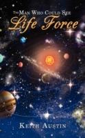 The Man Who Could See the Life Force - Keith Austin - cover