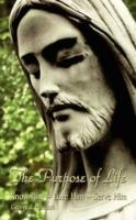 The Purpose of Life: Know Him - Love Him - Serve Him - George E Pfautsch - cover