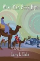 Wise Men Seek Him - Larry L Didlo - cover