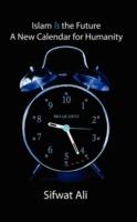 Islam is the Future - A New Calendar for Humanity - Sifwat Ali - cover