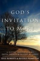 God's Invitation to More: A Divine Invitation to Depth, Dignity & Delight in Christ - Kyle Roberts,Beverly Plimpton - cover