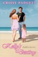 Kelly's Destiny: Hidden Secrets - Crissy Padgett - cover
