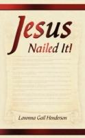 Jesus Nailed It!: Victorious to the End - Lavonna Gail Henderson - cover