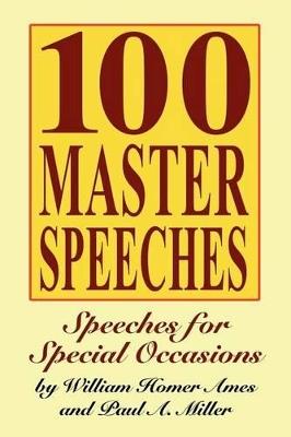 100 Master Speeches: Speeches for Special Occasions - William Homer Ames - cover