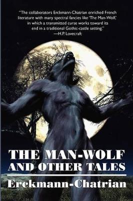 The Man-Wolf and Other Tales (Expanded Edition) - Erckmann-Chatrian,Emile Erckmann,Alexandre Chatrian - cover