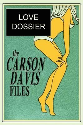 The Carson Davis Files: Love Dossier - Carson Davis - cover