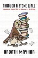 Through a Stone Wall: Lessons from Thirty Years of Writing - Ardath Mayhar - cover