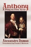 Anthony: A Play in Five Acts - Alexandre Dumas - cover