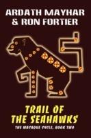 Trail of the Seahawks [The Macaque Cycle, Book Two] - Ardath Mayhar,Ron Fortier - cover