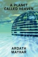 A Planet Called Heaven: A Science Fiction Novel - Ardath Mayhar - cover