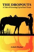 The Dropouts: A Tale of Growing Up in East Texas - Ardath Mayhar - cover