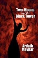 Two-Moons and the Black Tower: A Novel of Fantasy - Ardath Mayhar - cover