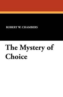 The Mystery of Choice - Robert W Chambers - cover