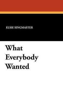What Everybody Wanted - Elsie Singmaster - cover