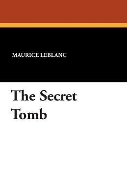 The Secret Tomb - Maurice LeBlanc - cover