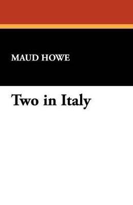 Two in Italy - Maud Howe - cover