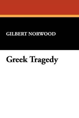 Greek Tragedy - Gilbert Norwood - cover