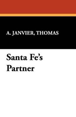Santa Fe's Partner - Thomas A Janvier - cover