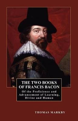 The Two Books of Francis Bacon: Of the Proficience and Advancement of Learning, Divine and Human - Francis Bacon - cover