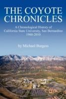 The Coyote Chronicles: A Chronological History of California State University, San Bernardino, 1960-2010 - Michael Burgess - cover