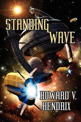 Standing Wave: A Science Fiction Novel - Howard V Hendrix - cover