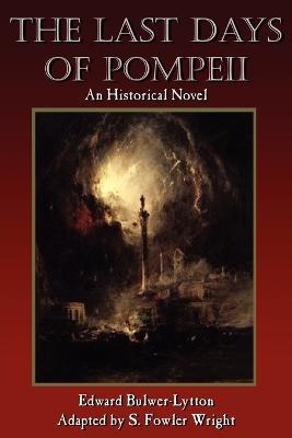 The Last Days of Pompeii: An Historical Novel - S Fowler Wright,Edward Bulwer Lytton Lytton - cover