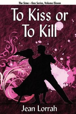 To Kiss or to Kill: Sime Gen, Book Eleven - Jean Lorrah - cover