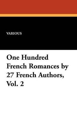 One Hundred French Romances by 27 French Authors, Vol. 2 - Various - cover