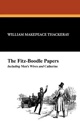 The Fitz-Boodle Papers: Special Biographical Edition, Vol. 2 - William Makepeace Thackeray - cover