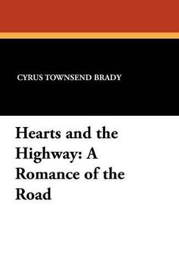 Hearts and the Highway: A Romance of the Road - Cyrus Townsend Brady - cover