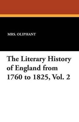 The Literary History of England from 1760 to 1825, Vol. 2 - Margaret Wilson Oliphant - cover