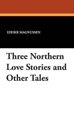 Three Northern Love Stories and Other Tales - cover