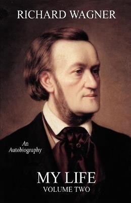 My Life, Vol. 2 (Facsimile Reprint Edition) - Richard Wagner - cover