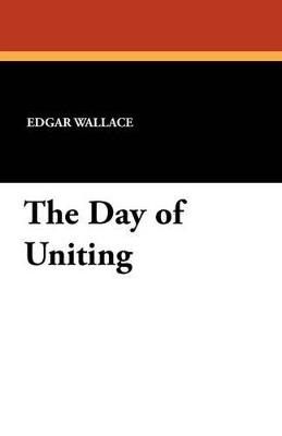The Day of Uniting - Edgar Wallace - cover