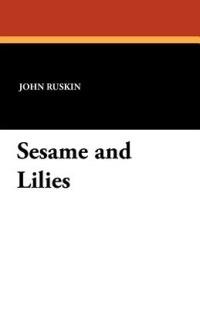 Sesame and Lilies - John Ruskin - cover