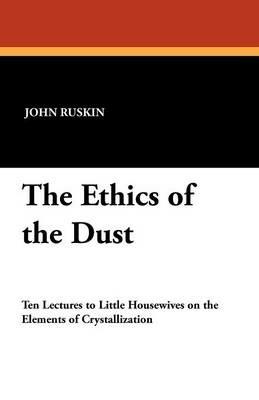 The Ethics of the Dust - John Ruskin - cover