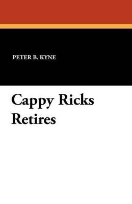 Cappy Ricks Retires - Peter B Kyne - cover