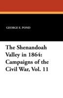 The Shenandoah Valley in 1864: Campaigns of the Civil War, Vol. 11 - George E Pond - cover
