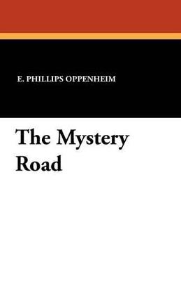 The Mystery Road - E Phillips Oppenheim - cover