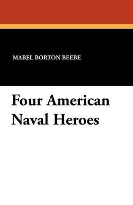 Four American Naval Heroes - Mabel Borton Beebe - cover