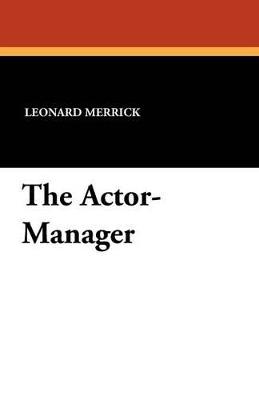 The Actor-Manager - Leonard Merrick - cover