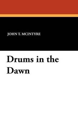 Drums in the Dawn - John T McIntyre - cover
