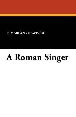 A Roman Singer - F Marion Crawford - cover