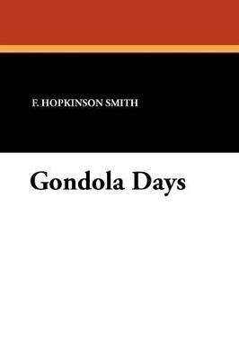 Gondola Days - Francis Hopkinson Smith - cover