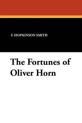 The Fortunes of Oliver Horn - F Hopkinson Smith - cover